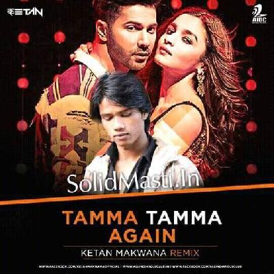 Tamma Tamma Again - Ketan Makwana Remix